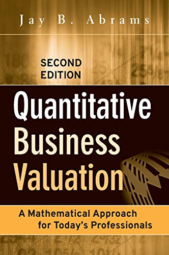 Quantitative Business Valuation: A Mathematical Approach for Today's Professionals (Wiley Series in Finance, Band 18)
